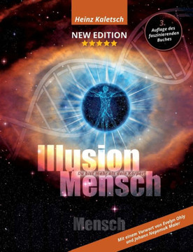 Illusion Mensch: Du bist mehr als Dein K?rper