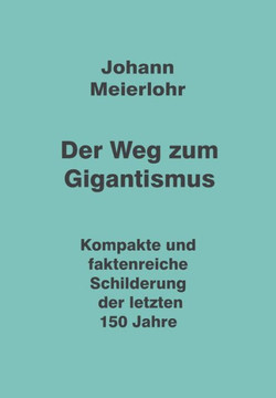 Der Weg zum Gigantismus: Kompakte und faktenreiche Schilderung der letzten 150 Jahre