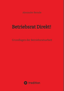 Betriebsrat Direkt!: Grundlagen der Betriebsratsarbeit
