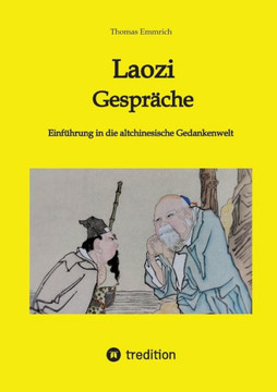 Laozi - Gespr?che: Einf?hrung in die altchinesische Gedankenwelt