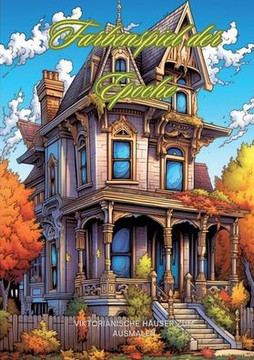 Farbenspiel der Epoche: Viktorianische H?user zum Ausmalen