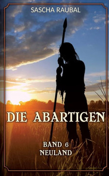 Neuland: Die Abartigen, Band 6