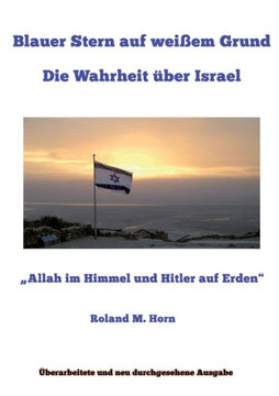 Blauer Stern auf wei?em Grund: Die Wahrheit ?ber Israel: ""Allah im Himmel und Hitler auf Erden""
