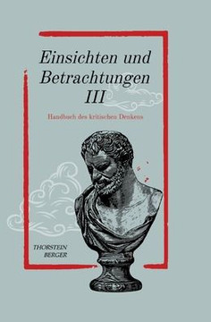 Einsichten und Betrachtungen III: Handbuch des kritischen Denkens