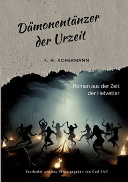D?monent?nzer der Urzeit: Roman aus der Zeit der Helvetier