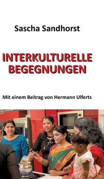 Interkulturelle Begegnungen: Mit einem Beitrag von Hermann Ulferts