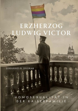 Erzherzog Ludwig Victor: Homosexualit?t in der Kaiserfamilie