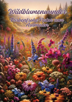 Wildblumenwunder: Farbenfrohe Natur zum Ausmalen