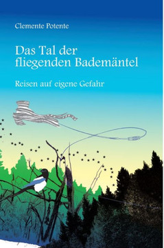 Das Tal der fliegenden Badem?ntel: Reisen auf eigene Gefahr