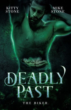Deadly Past - The Biker: Dark Romance