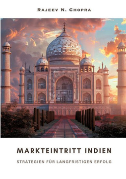 Markteintritt Indien: Strategien f?r langfristigen Erfolg