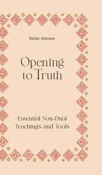Opening to Truth: Essential Non-Dual Teachings and Tools