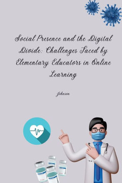 Social Presence and the Digital Divide: Challenges Faced by Elementary Educators in Online Learning