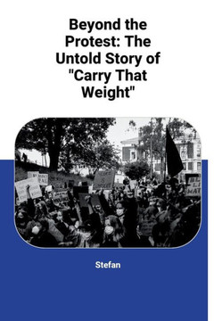 Beyond the Protest: The Untold Story of ""Carry That Weight""
