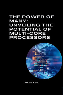The Power of Many: Unveiling the Potential of Multi-Core Processors