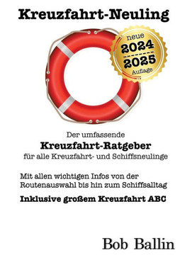 Kreuzfahrt-Neuling (Der umfassende Kreuzfahrt-Ratgeber f?r alle Kreuzfahrt- und Schiffsneulinge): Mit allen wichtigen Infos von der Routenauswahl bis