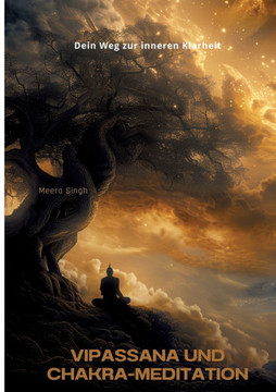 Vipassana und Chakra-Meditation: Dein Weg zur inneren Klarheit