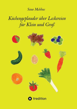 K?chengeplauder ?ber Leckereien f?r Klein und Gro?