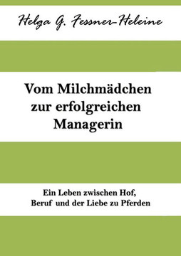 Vom Milchm?dchen zur erfolgreichen Managerin: Ein Leben zwischen Hof, Beruf und Pferden