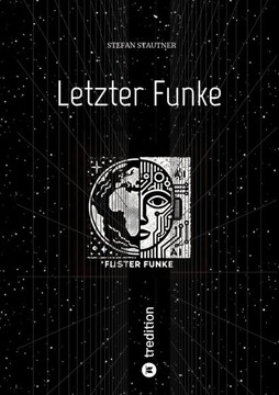 Letzter Funke: Die letzten Stunden der KI Letzter Funke: Die letzten Stunden der KI