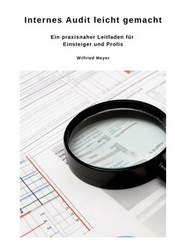 Internes Audit leicht gemacht: Ein praxisnaher Leitfaden f?r Einsteiger und Profis