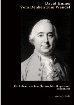David Hume: Vom Denken zum Wandel: Ein Leben zwischen Philosophie, Skepsis und Erkenntnis David Hume: Vom Denken zum Wandel: Ein Leben zwischen Philosophie, Skepsis und Erkenntnis