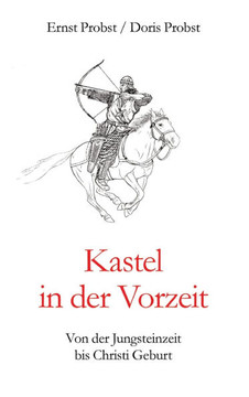Kastel in der Vorzeit: Von der Jungsteinzeit bis Christi Geburt