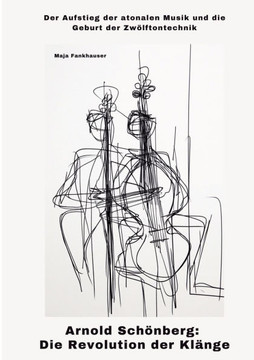 Arnold Sch?nberg: Die Revolution der Kl?nge: Der Aufstieg der atonalen Musik und die Geburt der Zw?lftontechnik