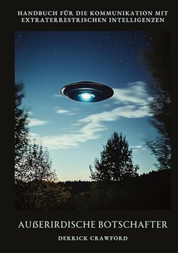 Au?erirdische Botschafter: Handbuch f?r die Kommunikation mit extraterrestrischen Intelligenzen