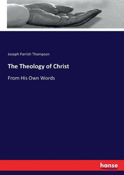 The Theology of Christ: From His Own Words