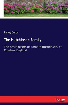 The Hutchinson Family: The descendants of Barnard Hutchinson, of Cowlam, England