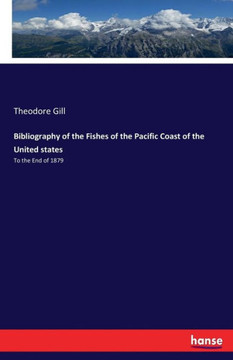 Bibliography of the Fishes of the Pacific Coast of the United states: To the End of 1879