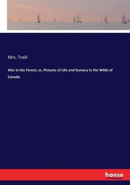 Afar in the Forest; or, Pictures of Life and Scenery in the Wilds of Canada