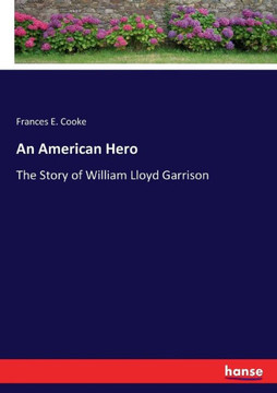 An American Hero: The Story of William Lloyd Garrison
