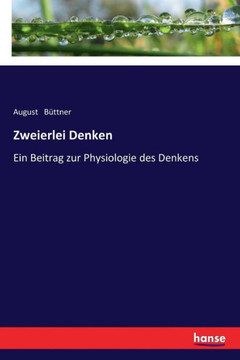 Zweierlei Denken: Ein Beitrag zur Physiologie des Denkens