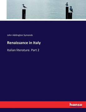 Renaissance in Italy: Italian literature. Part 2