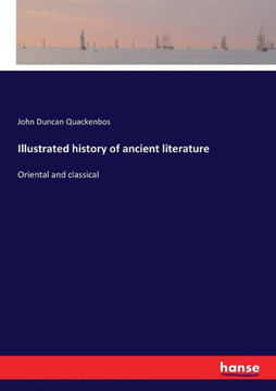 Illustrated history of ancient literature: Oriental and classical
