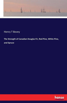 The Strength of Canadian Douglas Fir, Red Pine, White Pine, and Spruce