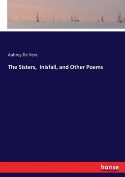 The Sisters, Inisfail, and Other Poems
