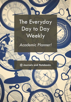 The Everyday Day To Day Weekly Academic Planner! The Everyday Day To Day Weekly Academic Planner!