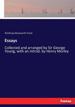 Essays: Collected and arranged by Sir George Young, with an introd. by Henry Morley