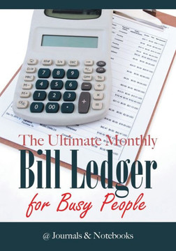 The Ultimate Monthly Bill Ledger For Busy People The Ultimate Monthly Bill Ledger For Busy People