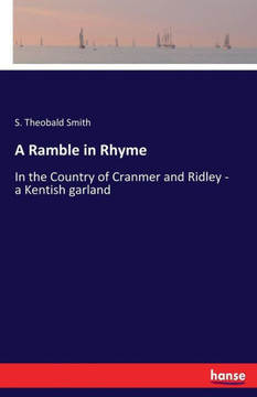 A Ramble in Rhyme: In the Country of Cranmer and Ridley - a Kentish garland