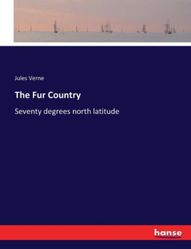 The Fur Country: Seventy degrees north latitude