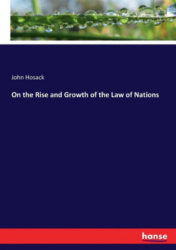 On the Rise and Growth of the Law of Nations On the Rise and Growth of the Law of Nations