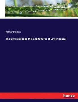 The law relating to the land tenures of Lower Bengal