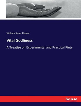 Vital Godliness: A Treatise on Experimental and Practical Piety