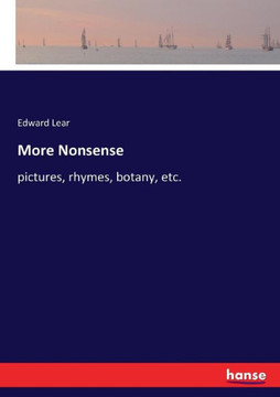 More Nonsense: pictures, rhymes, botany, etc.