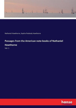 Passages from the American note-books of Nathaniel Hawthorne: Vol. 1