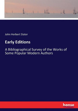 Early Editions: A Bibliographical Survey of the Works of Some Popular Modern Authors